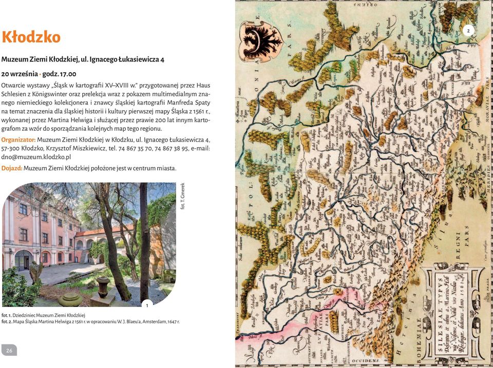 śląskiej historii i kultury pierwszej mapy Śląska z 1561 r., wykonanej przez Martina Helwiga i służącej przez prawie 200 lat innym kartografom za wzór do sporządzania kolejnych map tego regionu.