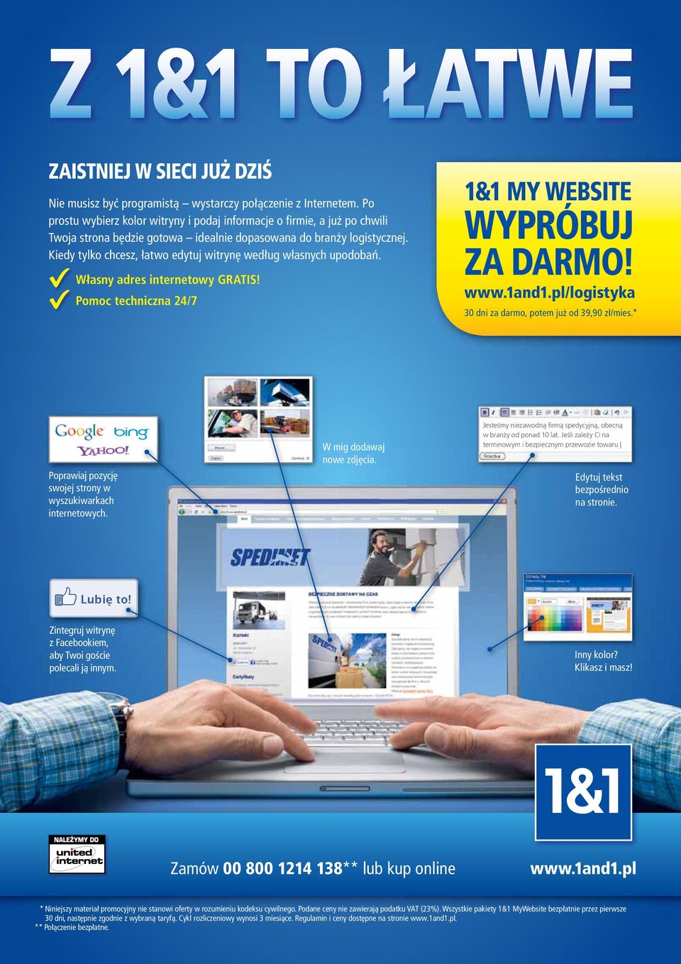 Kiedy tylko chcesz, łatwo edytuj witrynę według własnych upodobań. Własny adres internetowy GRATIS! Pomoc techniczna 24/7 1&1 MY WEBSITE WYPRÓBUJ ZA DARMO! www.1and1.