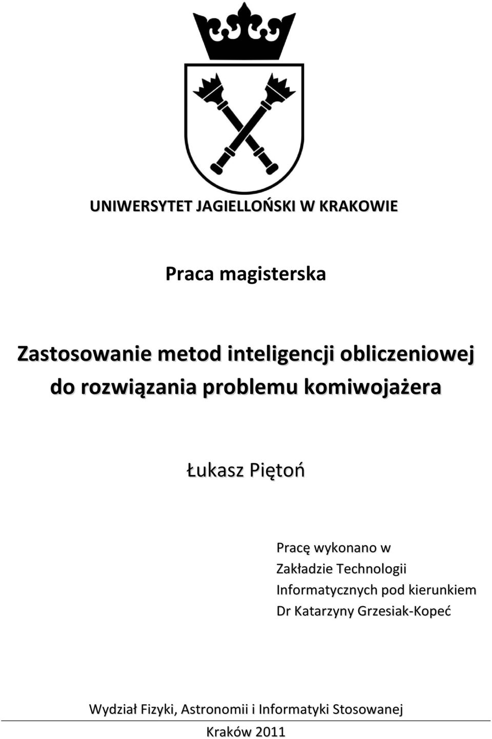 Pracę wykonano w Zakładzie Technologii Informatycznych pod kierunkiem Dr