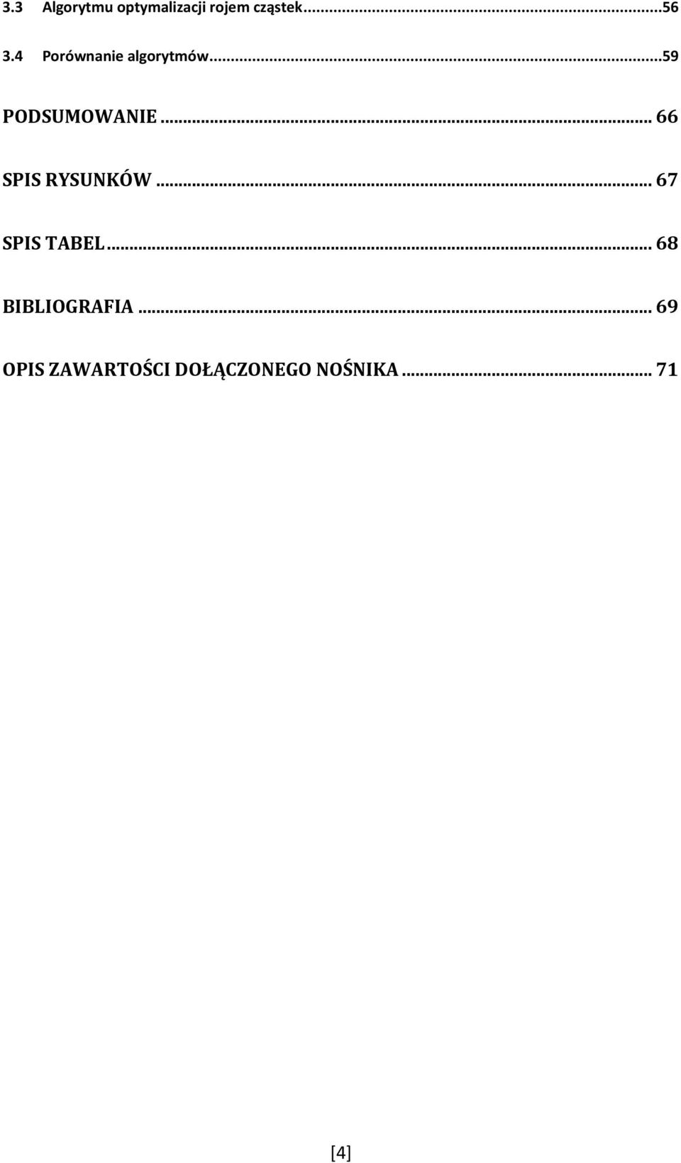 .. 66 SPIS RYSUNKÓW... 67 SPIS TABEL.