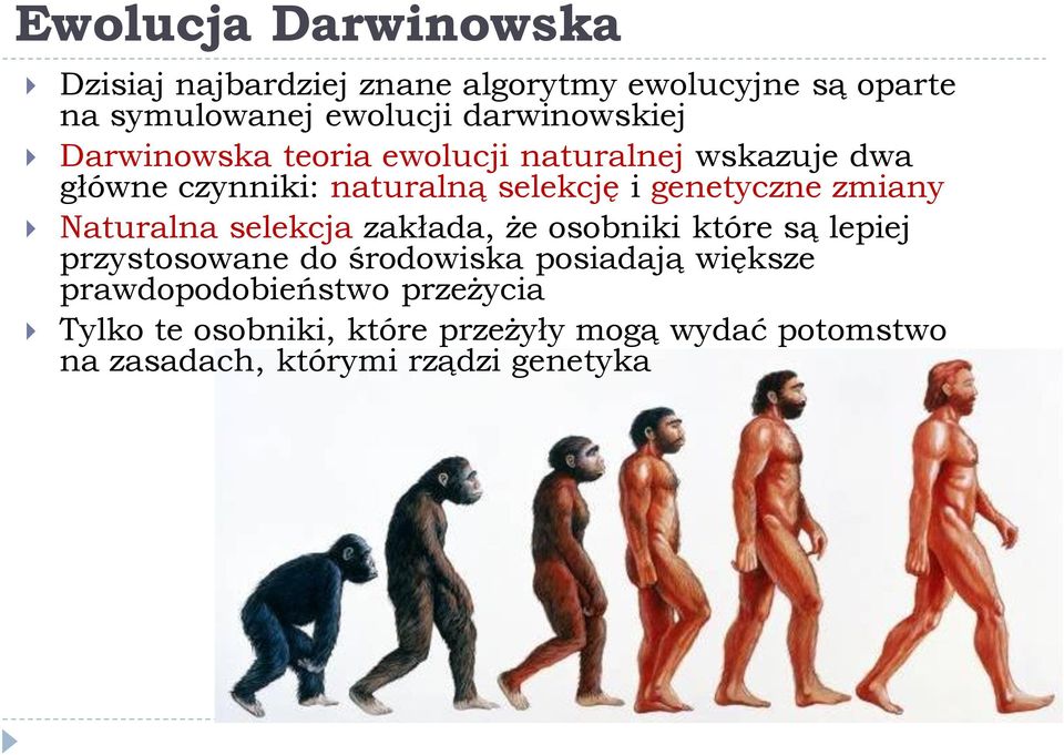 genetyczne zmiany Naturalna selekcja zakłada, że osobniki które są lepiej przystosowane do środowiska posiadają