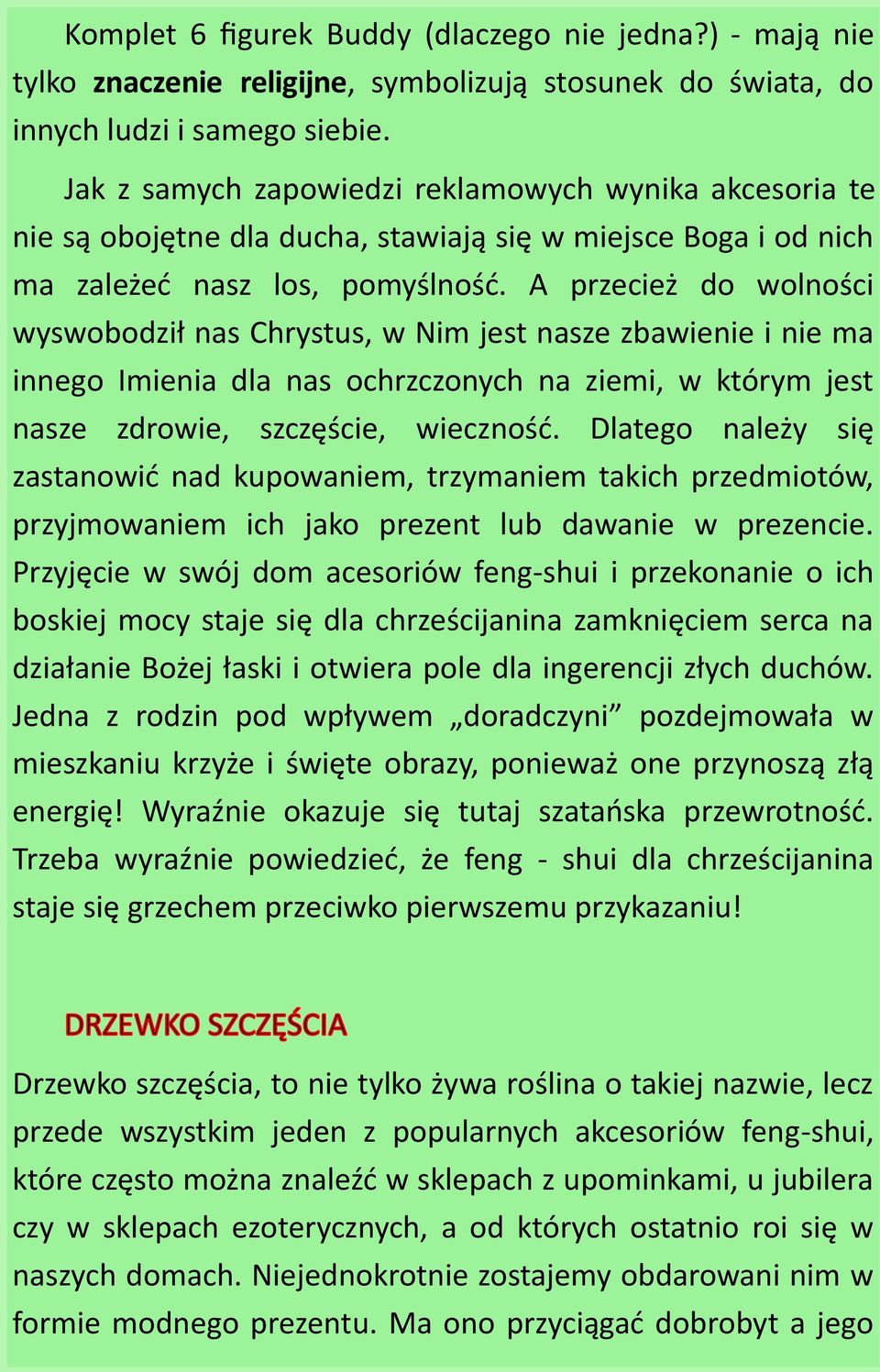 A przecież do wolności wyswobodził nas Chrystus, w Nim jest nasze zbawienie i nie ma innego Imienia dla nas ochrzczonych na ziemi, w którym jest nasze zdrowie, szczęście, wieczność.