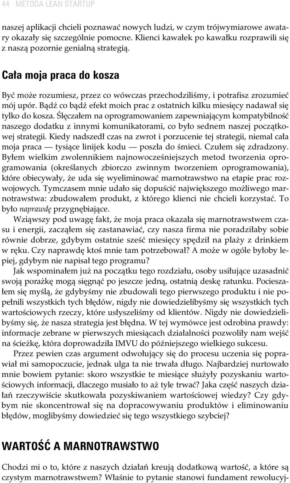 B d co b d efekt moich prac z ostatnich kilku miesi cy nadawa si tylko do kosza.