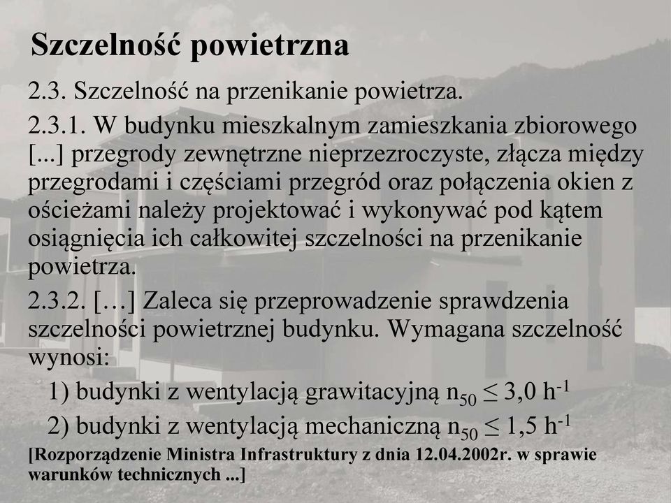 kątem osiągnięcia ich całkowitej szczelności na przenikanie powietrza. 2.3.2. [ ] Zaleca się przeprowadzenie sprawdzenia szczelności powietrznej budynku.