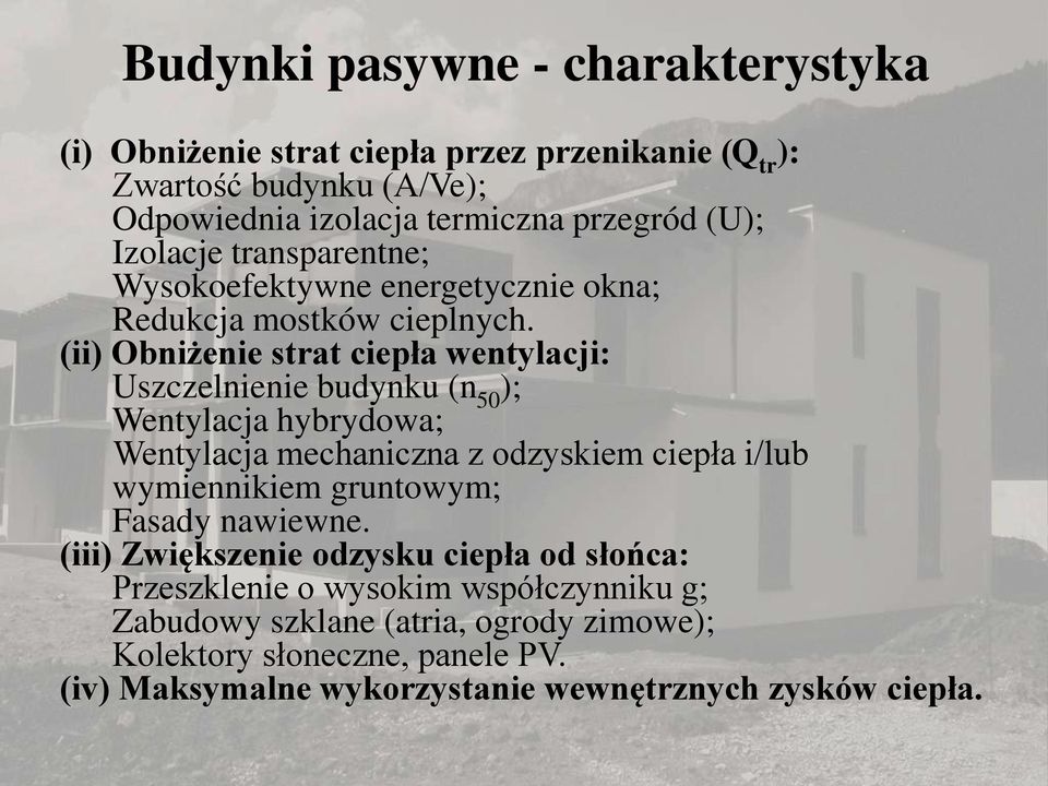 (ii) Obniżenie strat ciepła wentylacji: Uszczelnienie budynku (n 50 ); Wentylacja hybrydowa; Wentylacja mechaniczna z odzyskiem ciepła i/lub wymiennikiem