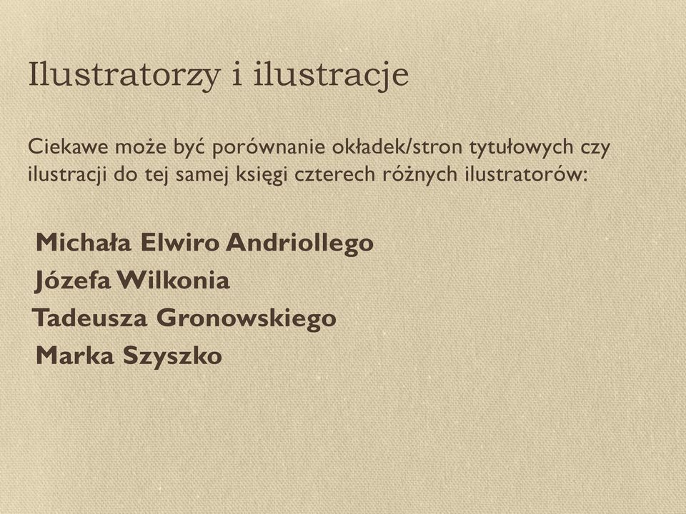 księgi czterech różnych ilustratorów: Michała Elwiro