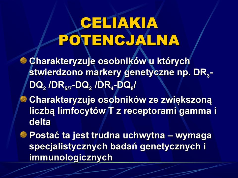 DR 3 - DQ 2 /DR -DQ 2 /DR 4 -DQ 8 / /DR 5/7 -DQ Charakteryzuje osobników ze