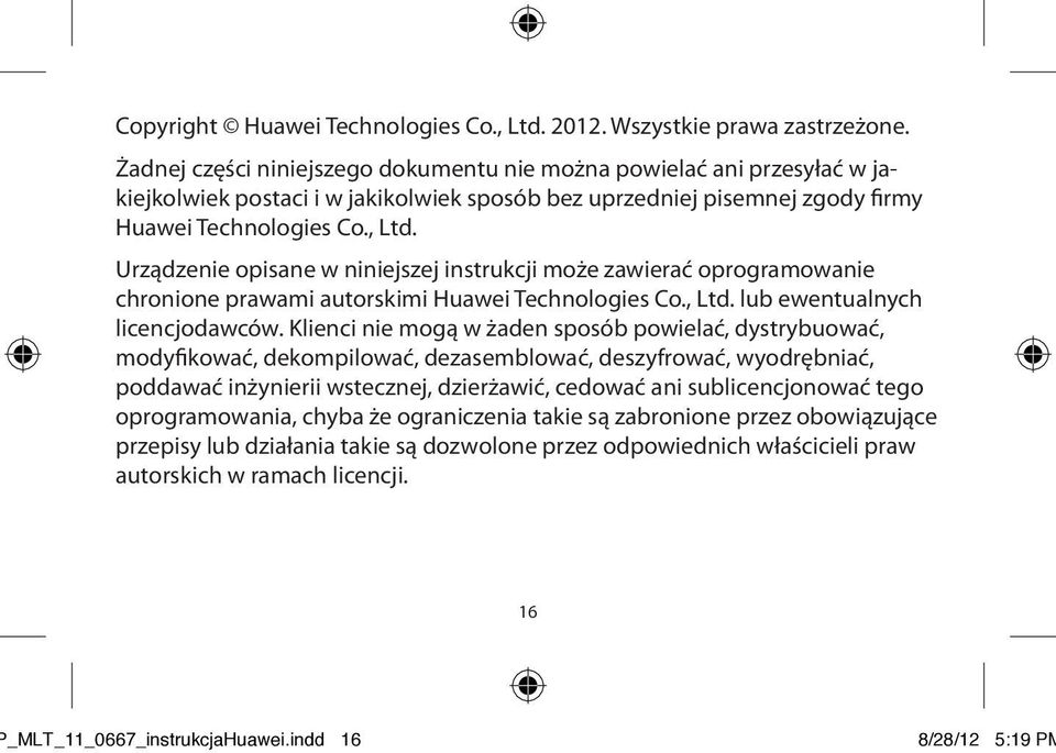 Urządzenie opisane w niniejszej instrukcji może zawierać oprogramowanie chronione prawami autorskimi Huawei Technologies Co., Ltd. lub ewentualnych licencjodawców.