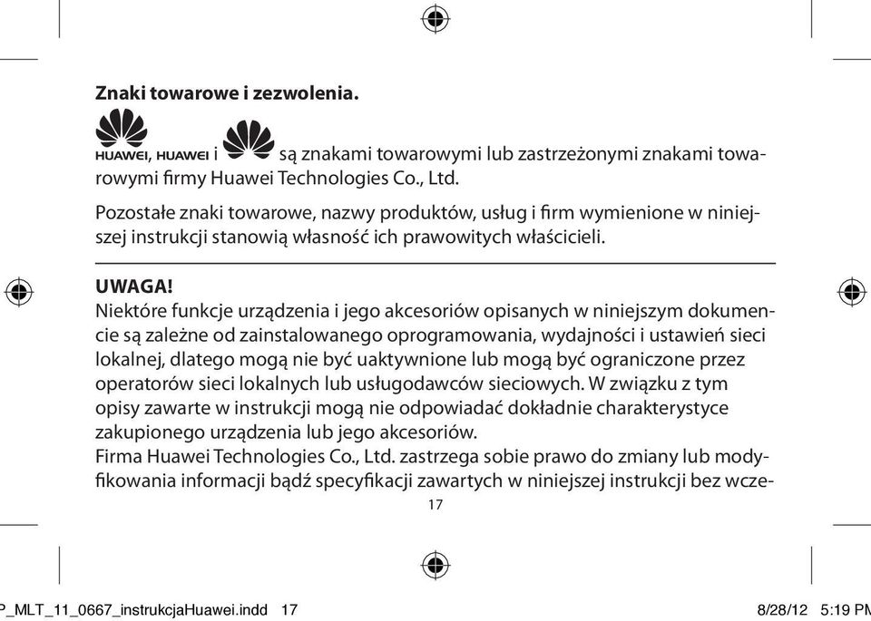 Niektóre funkcje urządzenia i jego akcesoriów opisanych w niniejszym dokumencie są zależne od zainstalowanego oprogramowania, wydajności i ustawień sieci lokalnej, dlatego mogą nie być uaktywnione