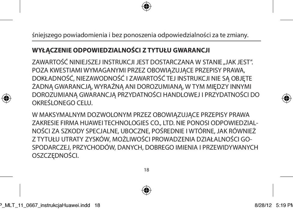 DOROZUMIANĄ GWARANCJĄ PRZYDATNOŚCI HANDLOWEJ i PRZYDATNOŚCI DO OKREŚLONEGO CELU. W MAKSYMALNYM DOZWOLONYM PRZEZ OBOWIĄZUJĄCE PRZEPISY PRAWA ZAKRESIE FIRMA HUAWEI TECHNOLOGIES CO., LTD.