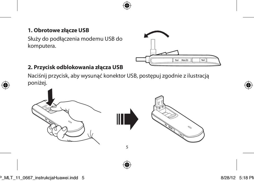 Przycisk odblokowania złącza USB Naciśnij przycisk, aby