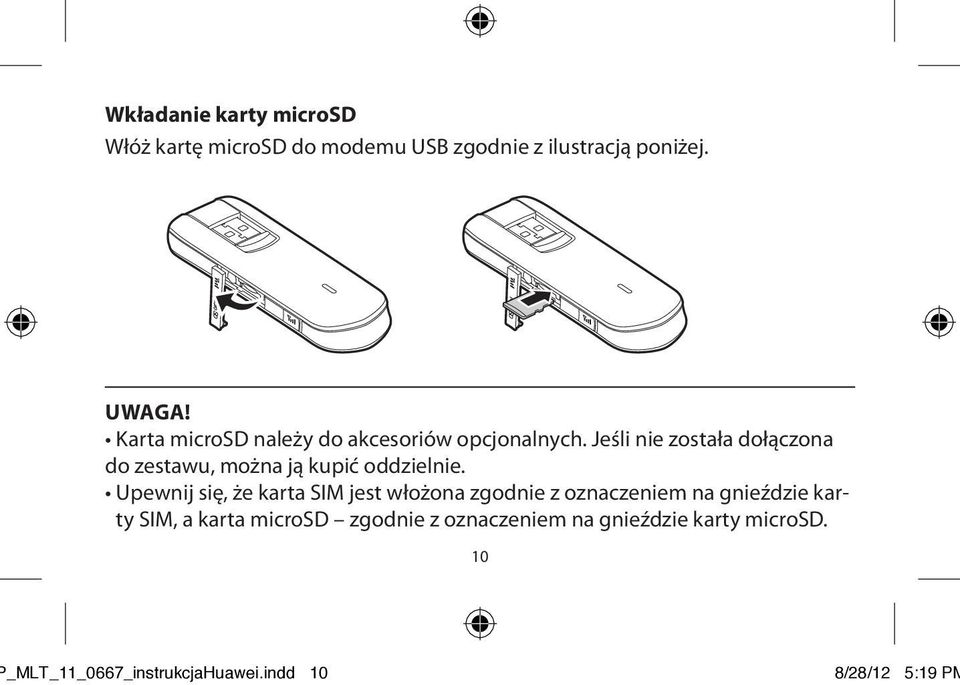 Jeśli nie została dołączona do zestawu, można ją kupić oddzielnie.