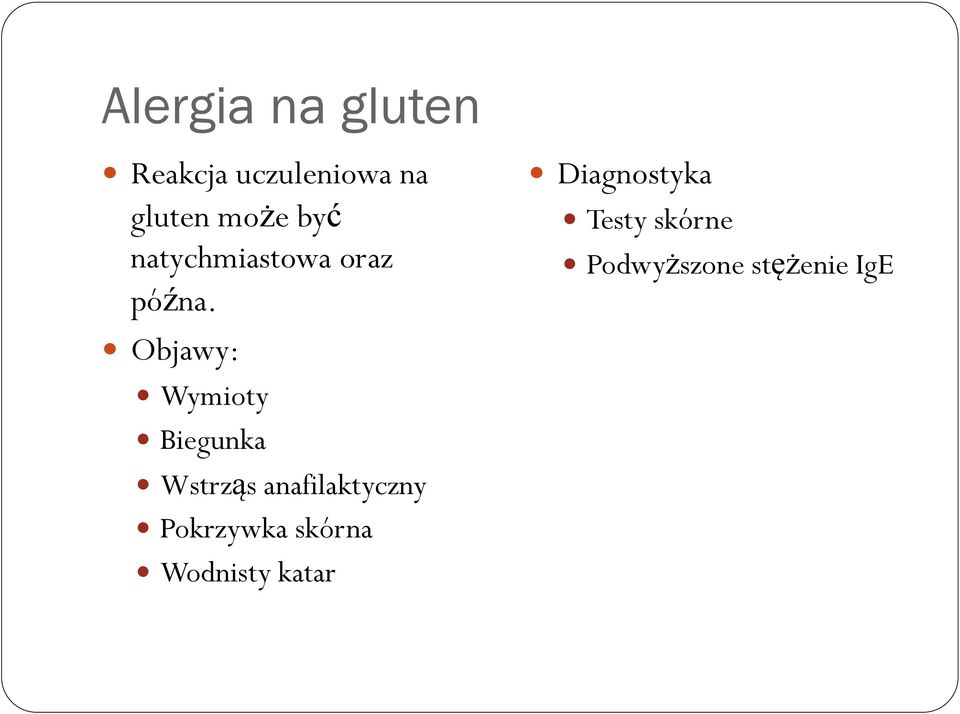 Objawy: Wymioty Biegunka Wstrząs anafilaktyczny