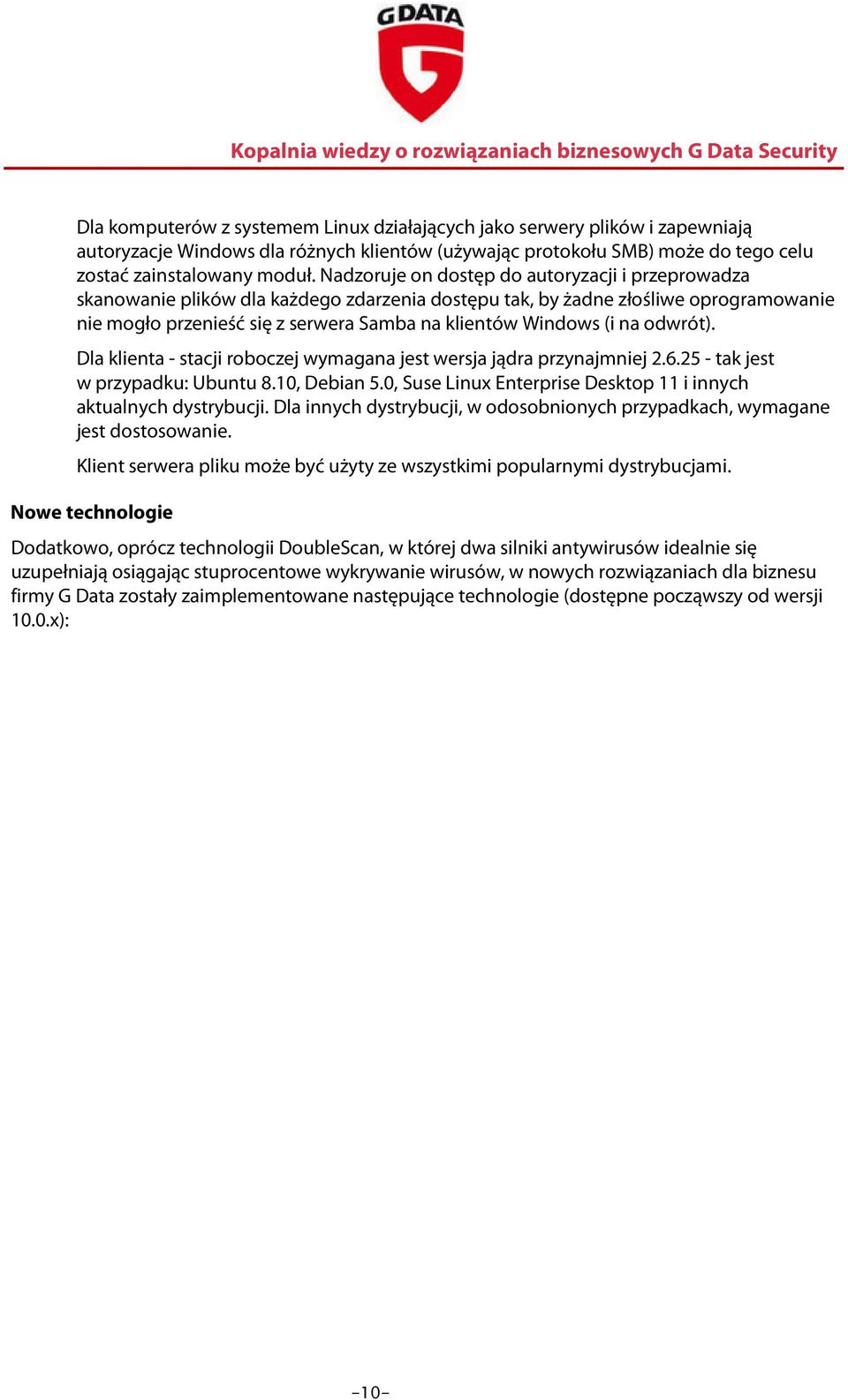 na odwrót). Dla klienta - stacji roboczej wymagana jest wersja jądra przynajmniej 2.6.25 - tak jest w przypadku: Ubuntu 8.10, Debian 5.