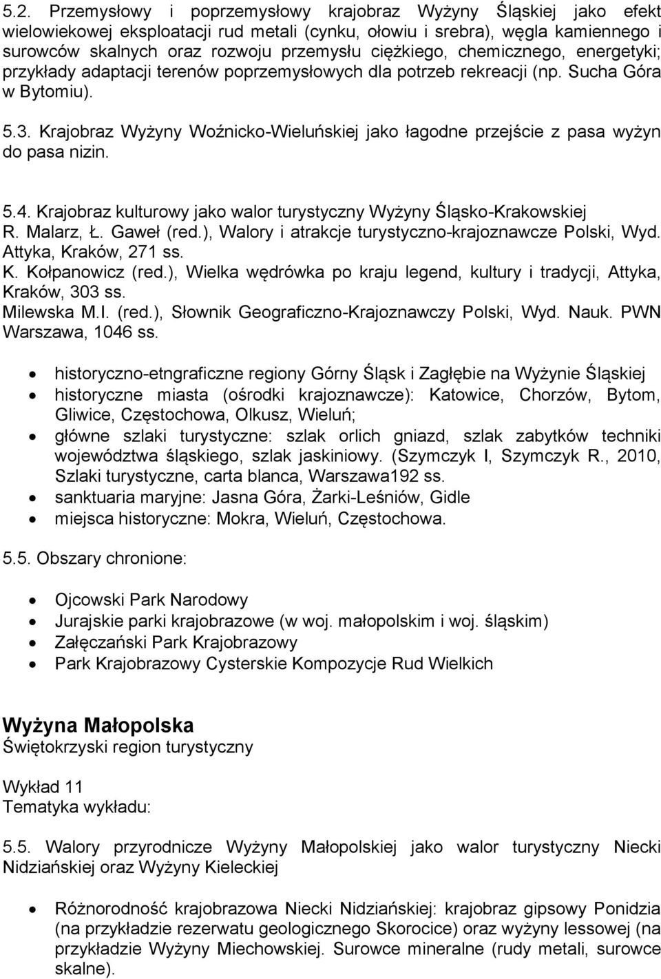 Krajobraz Wyżyny Woźnicko-Wieluńskiej jako łagodne przejście z pasa wyżyn do pasa nizin. 5.4. Krajobraz kulturowy jako walor turystyczny Wyżyny Śląsko-Krakowskiej R. Malarz, Ł. Gaweł (red.