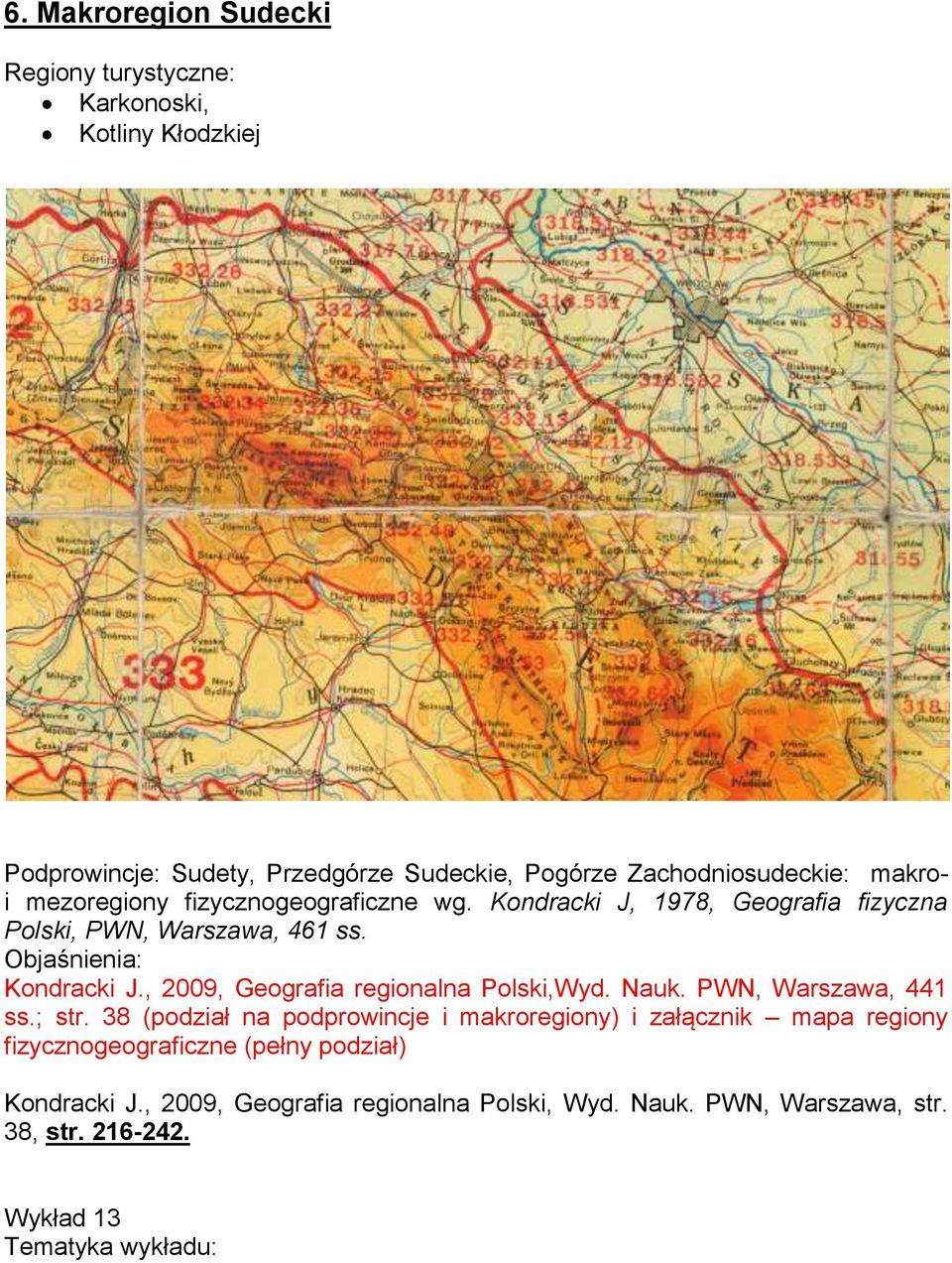 , 2009, Geografia regionalna Polski,Wyd. Nauk. PWN, Warszawa, 441 ss.; str.