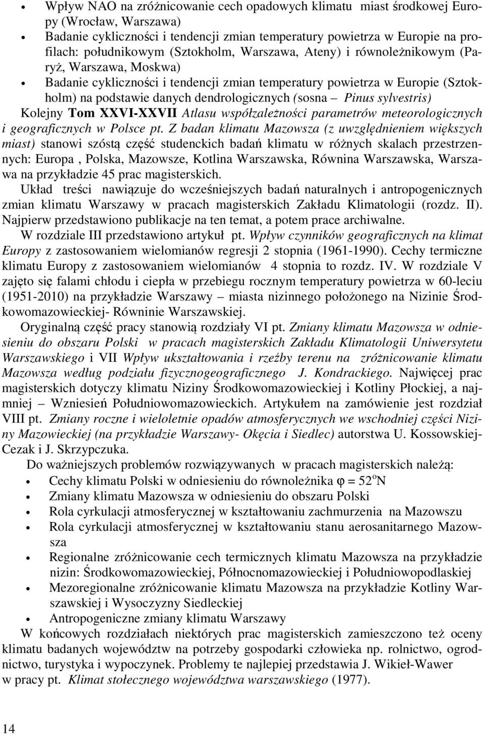 Pinus sylvestris) Kolejny Tom XXVI-XXVII Atlasu współzależności parametrów meteorologicznych i geograficznych w Polsce pt.