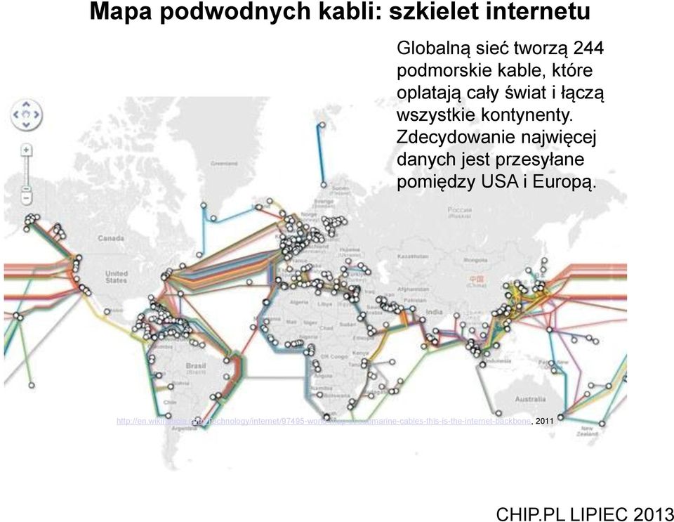 Zdecydowanie najwięcej danych jest przesyłane pomiędzy USA i Europą. http://en.