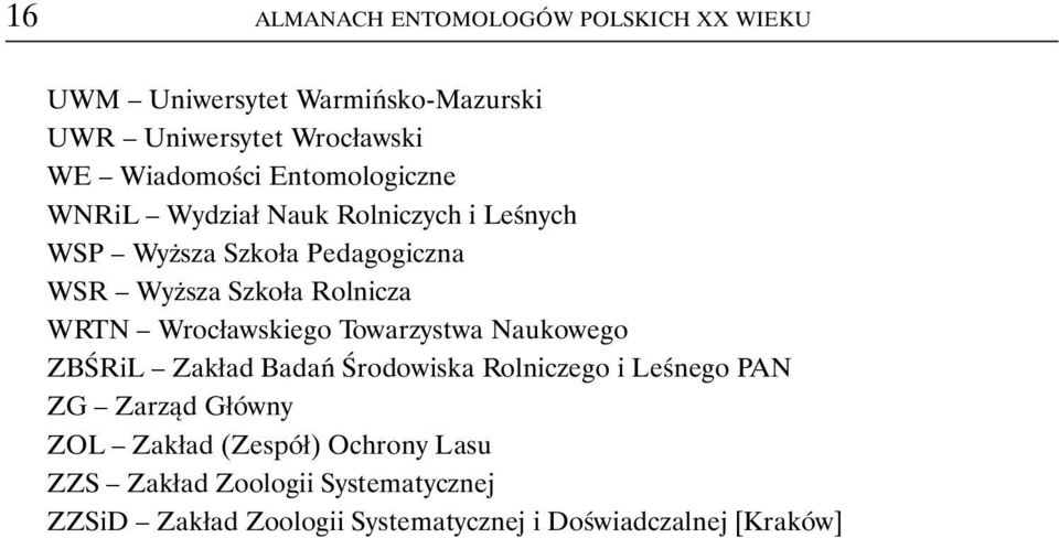 Wrocławskiego Towarzystwa Naukowego ZBŚRiL Zakład Badań Środowiska Rolniczego i Leśnego PAN ZG Zarząd Główny ZOL