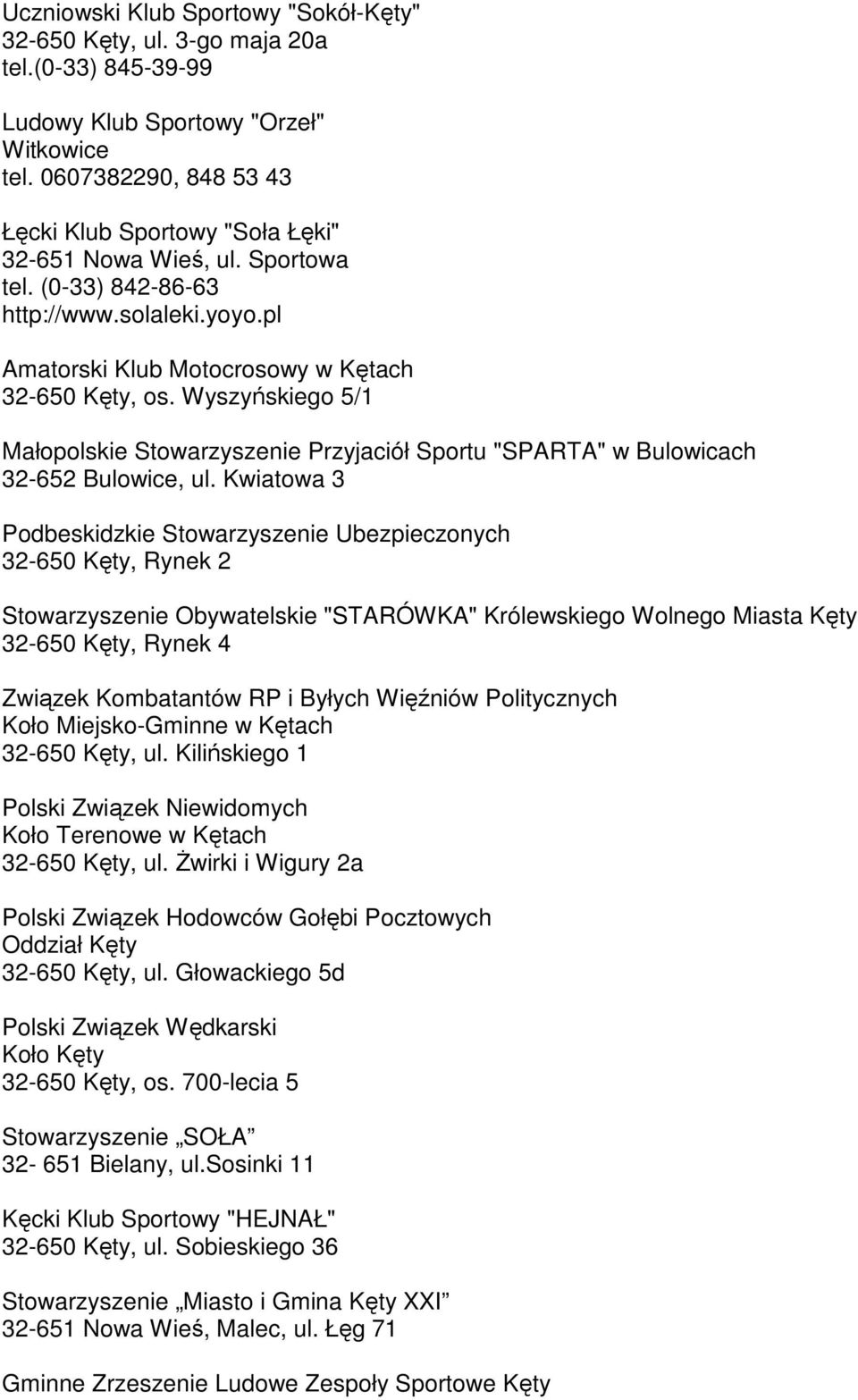Wyszyńskiego 5/1 Małopolskie Stowarzyszenie Przyjaciół Sportu "SPARTA" w Bulowicach 32-652 Bulowice, ul.