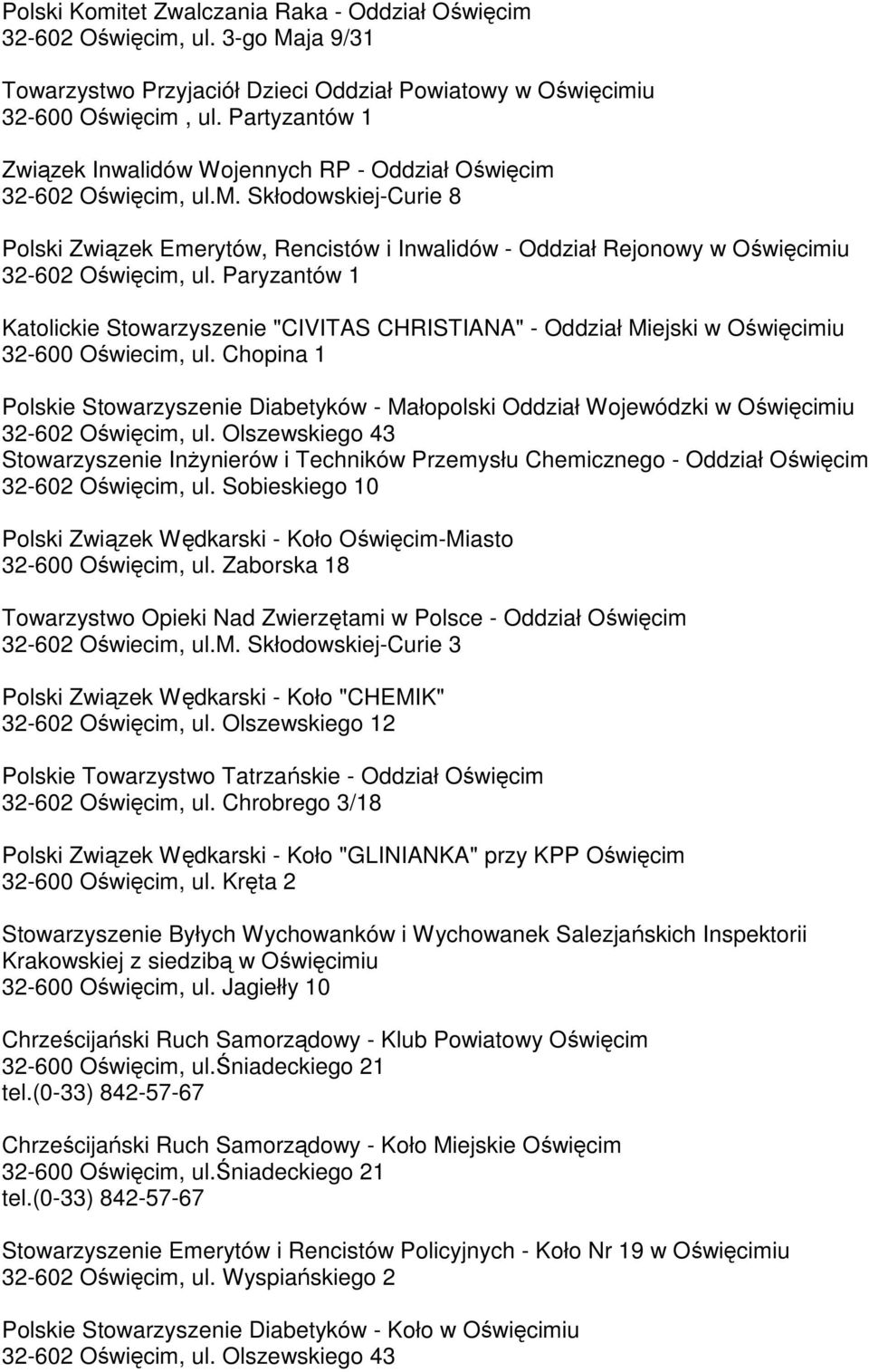 Paryzantów 1 Katolickie Stowarzyszenie "CIVITAS CHRISTIANA" - Oddział Miejski w Oświęcimiu 32-600 Oświecim, ul.