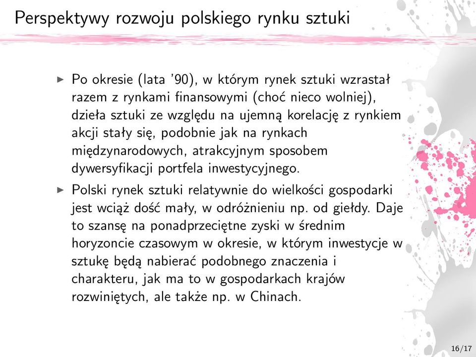 Polski rynek sztuki relatywnie do wielkości gospodarki jest wciąż dość mały, w odróżnieniu np. od giełdy.