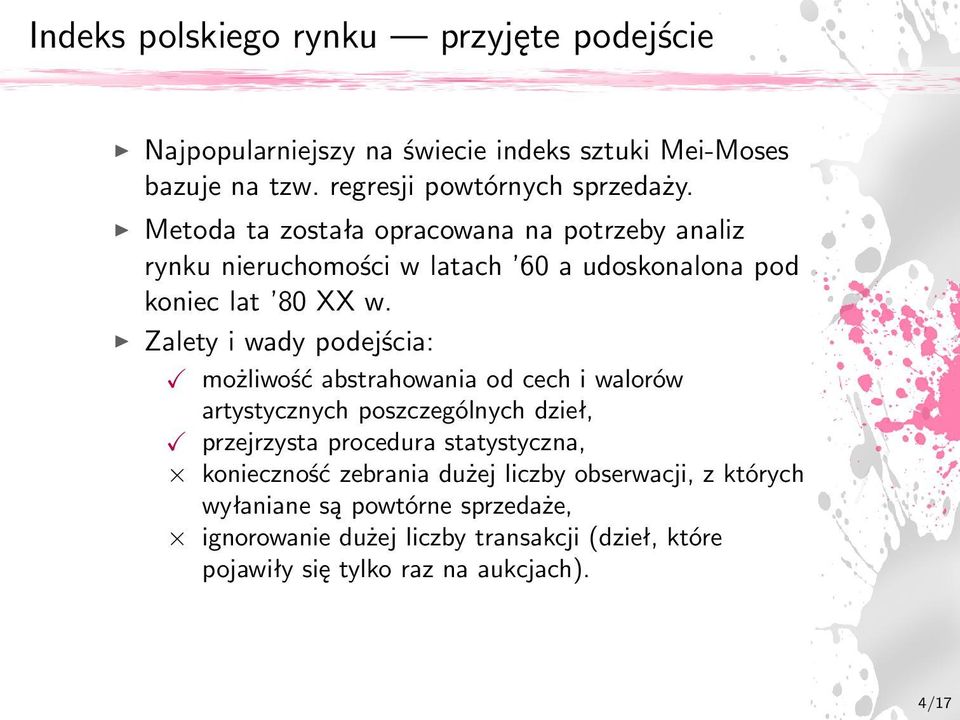 Zalety i wady podejścia: możliwość abstrahowania od cech i walorów artystycznych poszczególnych dzieł, przejrzysta procedura statystyczna,