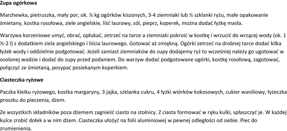 Warzywa korzeniowe umyć, obrać, opłukać, zetrzeć na tarce a ziemniaki pokroić w kostkę i wrzucić do wrzącej wody (ok. 1 ½-2 l) z dodatkiem ziela angielskiego i liścia laurowego. Gotować aż zmiękną.