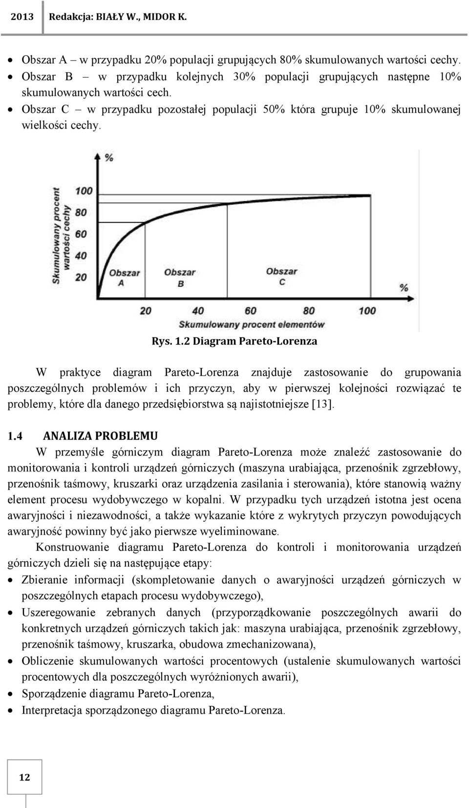 % skumulowanych wartości cech. Obszar C w przypadku pozostałej populacji 50% która grupuje 10