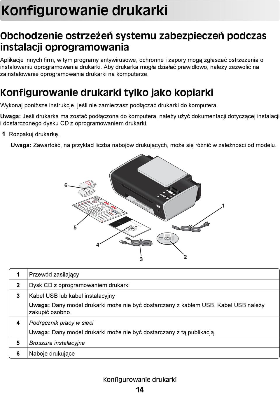 Konfigurowanie drukarki tylko jako kopiarki Wykonaj poniższe instrukcje, jeśli nie zamierzasz podłączać drukarki do komputera.