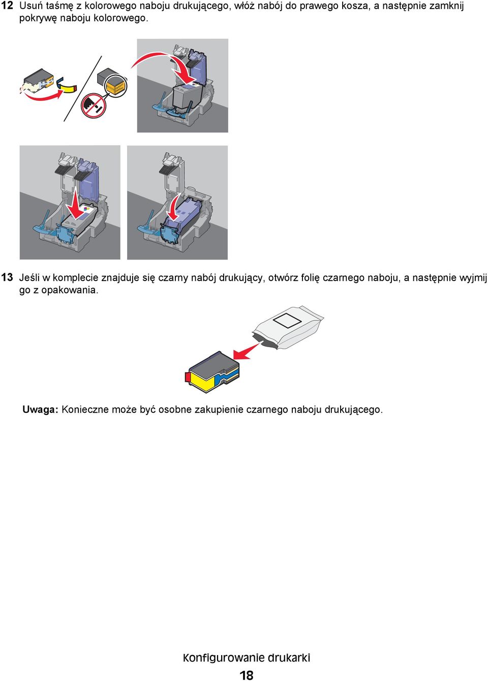 13 Jeśli w komplecie znajduje się czarny nabój drukujący, otwórz folię czarnego