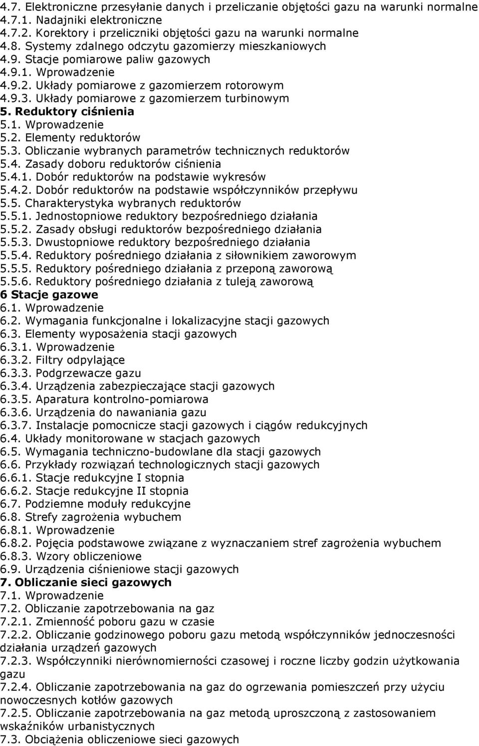 Układy pomiarowe z gazomierzem turbinowym 5. Reduktory ciśnienia 5.1. Wprowadzenie 5.2. Elementy reduktorów 5.3. Obliczanie wybranych parametrów technicznych reduktorów 5.4.