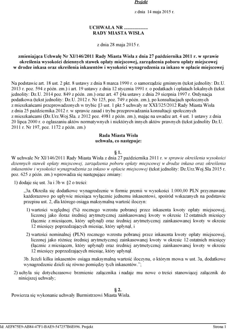 miejscowej Na podstawie art. 18 ust. 2 pkt. 8 ustawy z dnia 8 marca 1990 r. o samorządzie gminnym (tekst jednolity: Dz.U. 2013 r. poz. 594 z późn. zm.) i art. 19 ustawy z dnia 12 stycznia 1991 r.