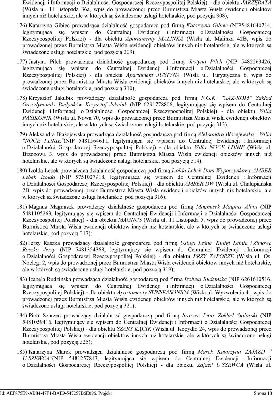 prowadząca działalność gospodarczą pod firmą Katarzyna Gibiec (NIP5481640714, Rzeczypospolitej Polskiej) - dla obiektu Apartamenty MALINKA (Wisła ul.