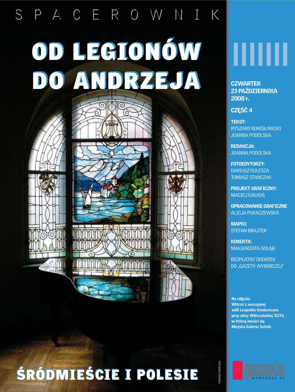 GRAFICZNY: MACIEJ KAŁKUS OPRACOWANIE GRAFICZNE ALICJA PUKACZEWSKA MAPKI: STEFAN BRAJTER KOREKTA: MAŁGORZATA GOŁĄB BEZPŁATNY DODATEK DO