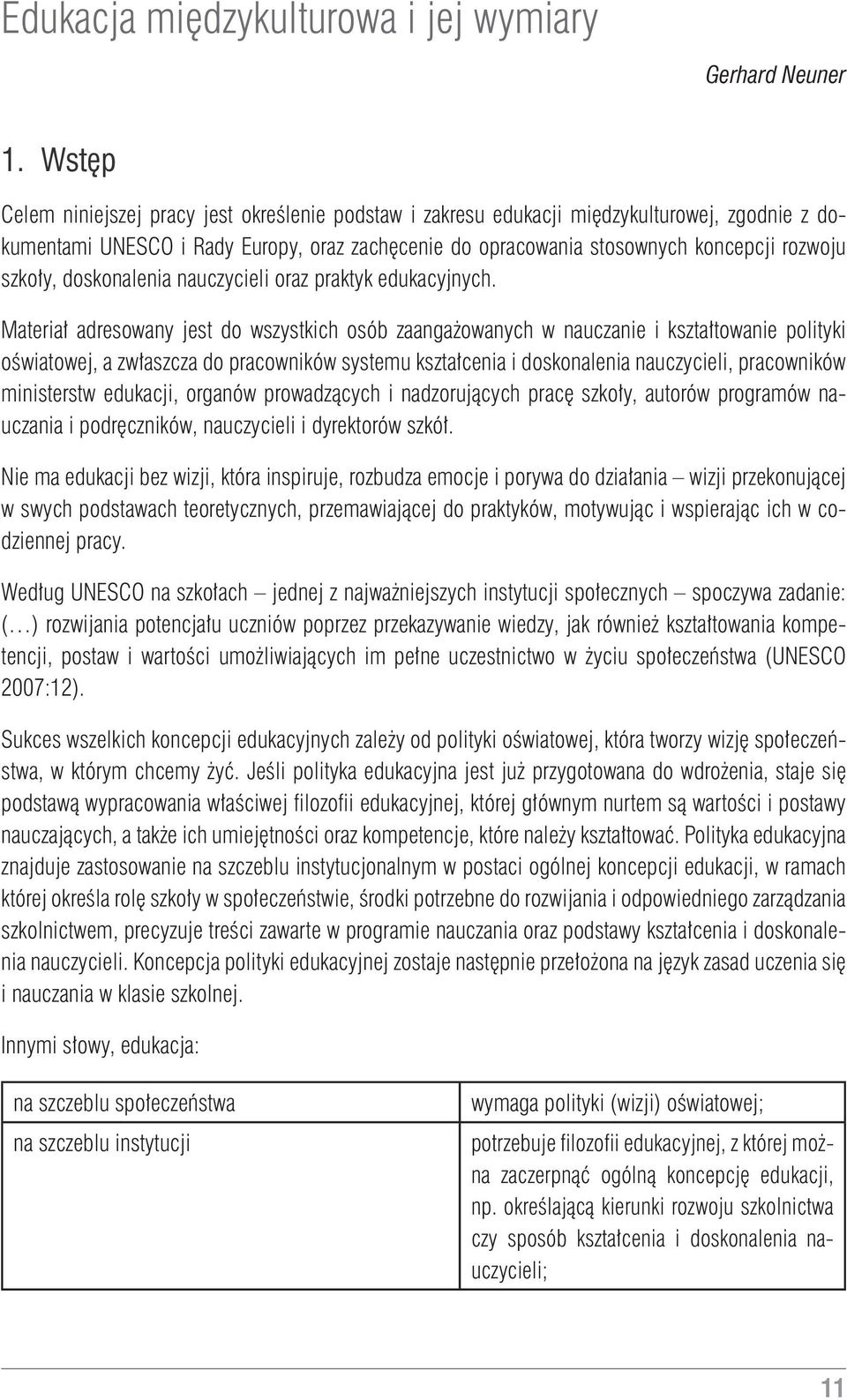 szkoły, doskonalenia nauczycieli oraz praktyk edukacyjnych.