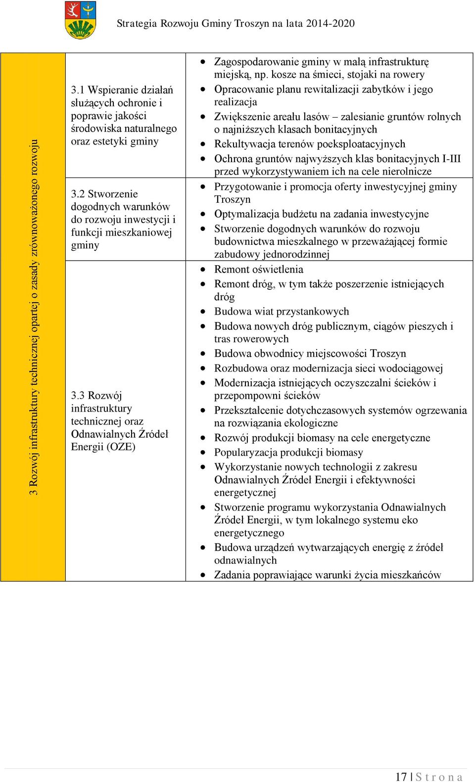 3 Rozwój infrastruktury technicznej oraz Odnawialnych Źródeł Energii (OZE) Zagospodarowanie gminy w małą infrastrukturę miejską, np.