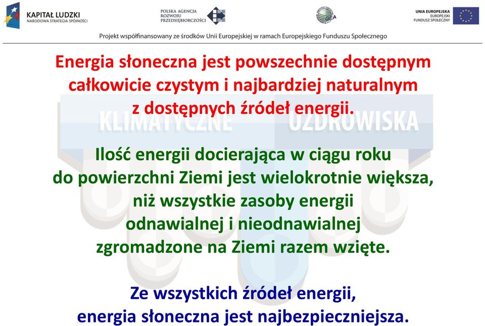 Ilość energii docierająca w ciągu roku do powierzchni Ziemi jest wielokrotnie większa, niż