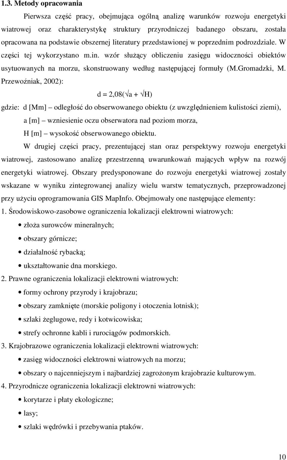 wzór służący obliczeniu zasięgu widoczności obiektów usytuowanych na morzu, skonstruowany według następującej formuły (M.Gromadzki, M.