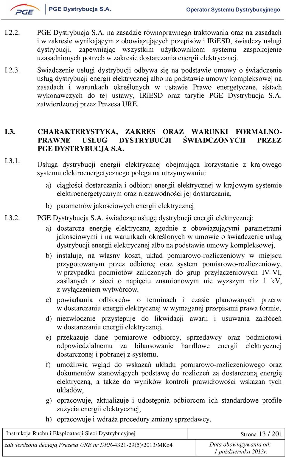 zaspokojenie uzasadnionych potrzeb w zakresie dostarczania energii elektrycznej.