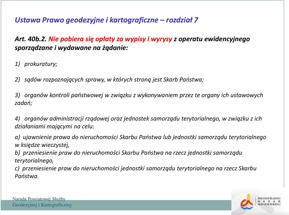 organów kontroli państwowej w związku z wykonywaniem przez te organy ich ustawowych zadań; 4) organów administracji rządowej oraz jednostek samorządu terytorialnego, w związku z ich działaniami