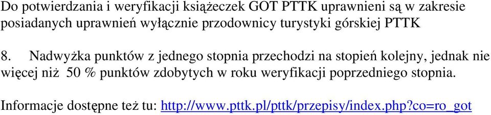 Nadwyżka punktów z jednego stopnia przechodzi na stopień kolejny, jednak nie więcej niż 50 %