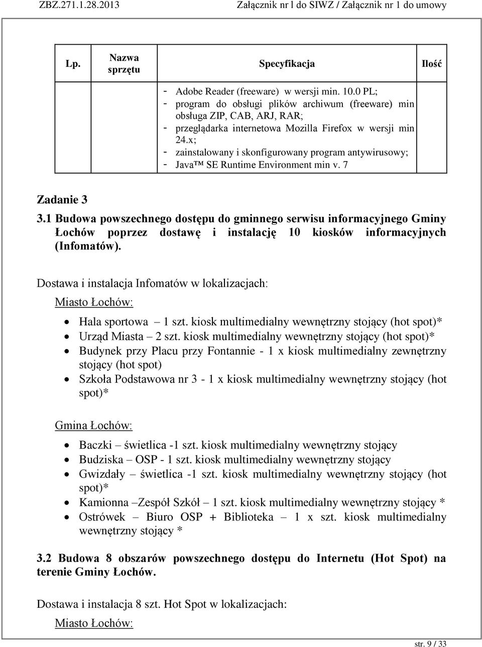 x; - zainstalowany i skonfigurowany program antywirusowy; - Java SE Runtime Environment min v. 7 Zadanie 3 3.