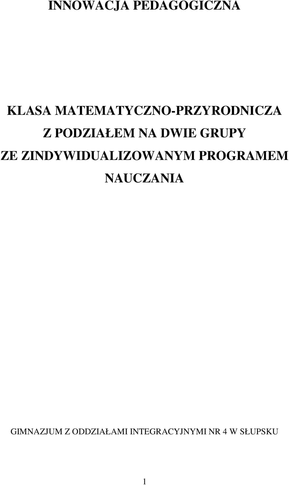 DWIE GRUPY ZE ZINDYWIDUALIZOWANYM PROGRAMEM