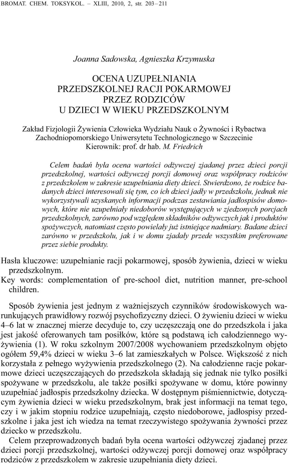 Żywności i Rybactwa Zachodniopomorskiego Uniwersytetu Technologicznego w Szczecinie Kierownik: prof. dr hab. M.