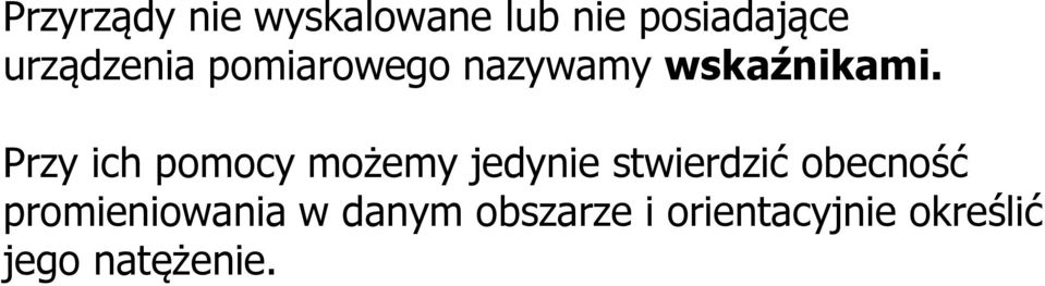 Przy ich pomocy możemy jedynie stwierdzić obecność