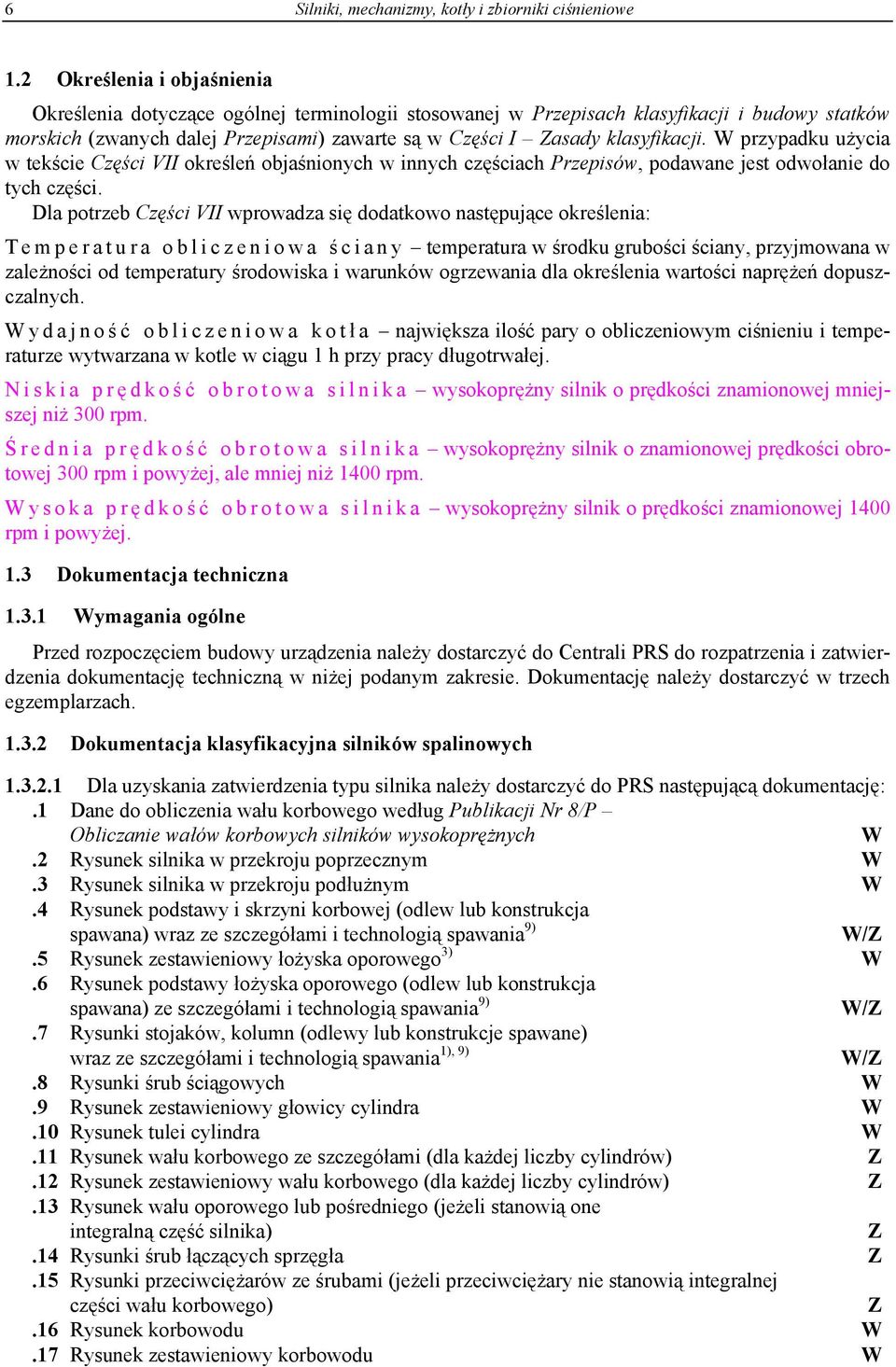 klasyfikacji. W przypadku użycia w tekście Części VII określeń objaśnionych w innych częściach Przepisów, podawane jest odwołanie do tych części.