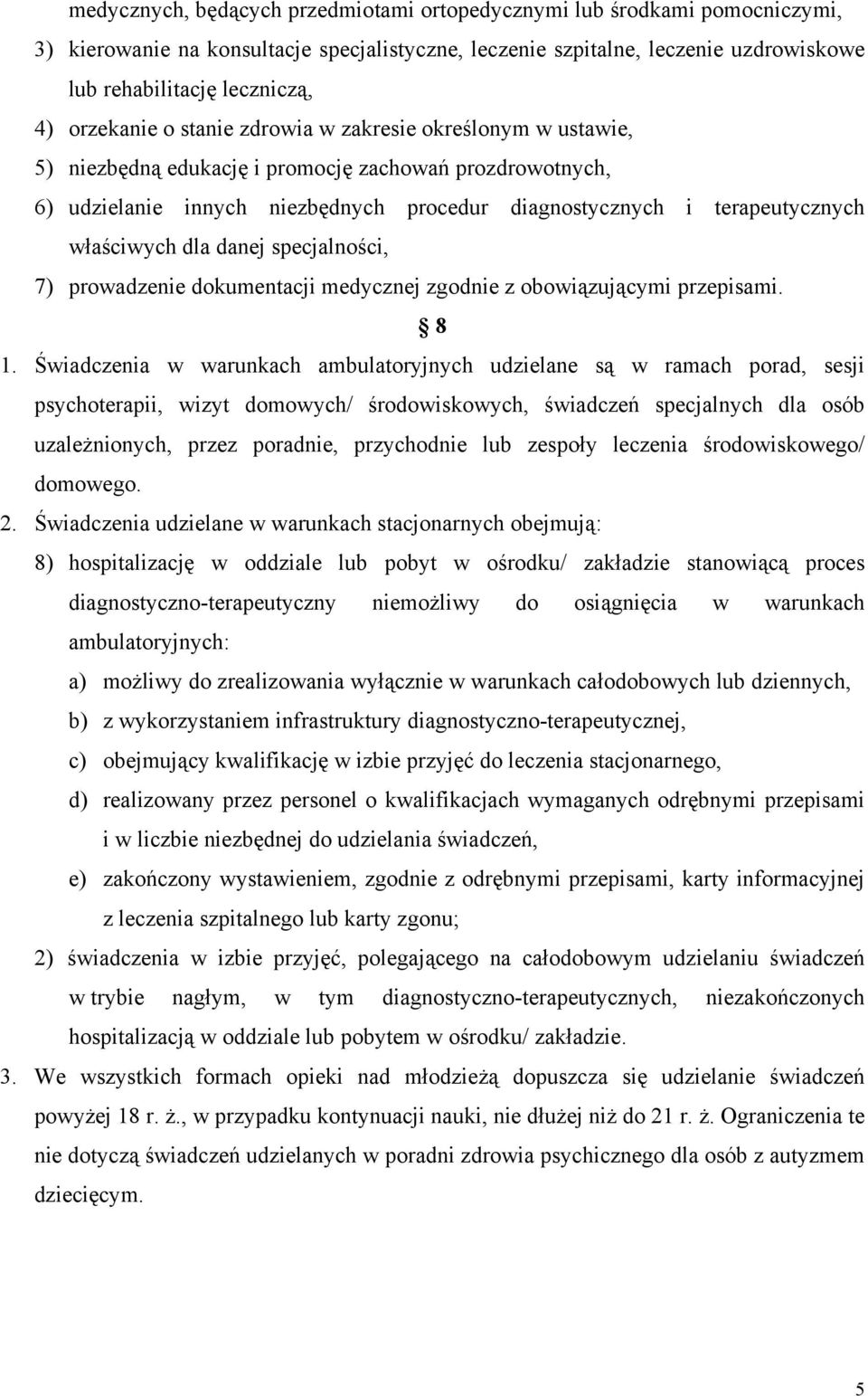 właściwych dla danej specjalności, 7) prowadzenie dokumentacji medycznej zgodnie z obowiązującymi przepisami. 8 1.