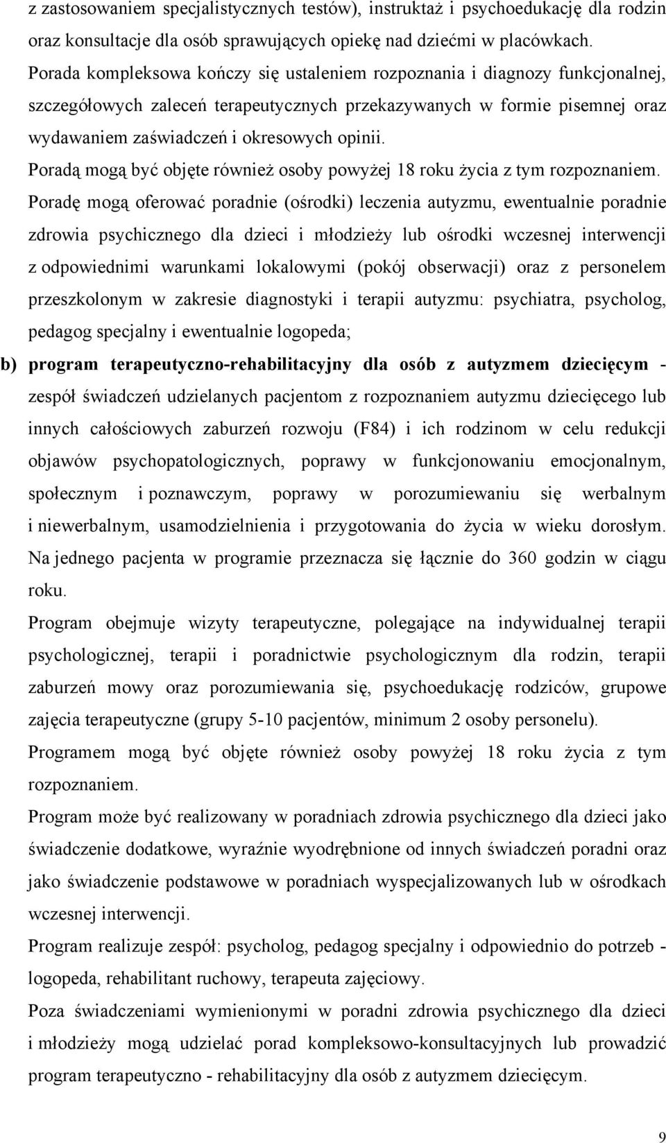 Poradą mogą być objęte również osoby powyżej 18 roku życia z tym rozpoznaniem.