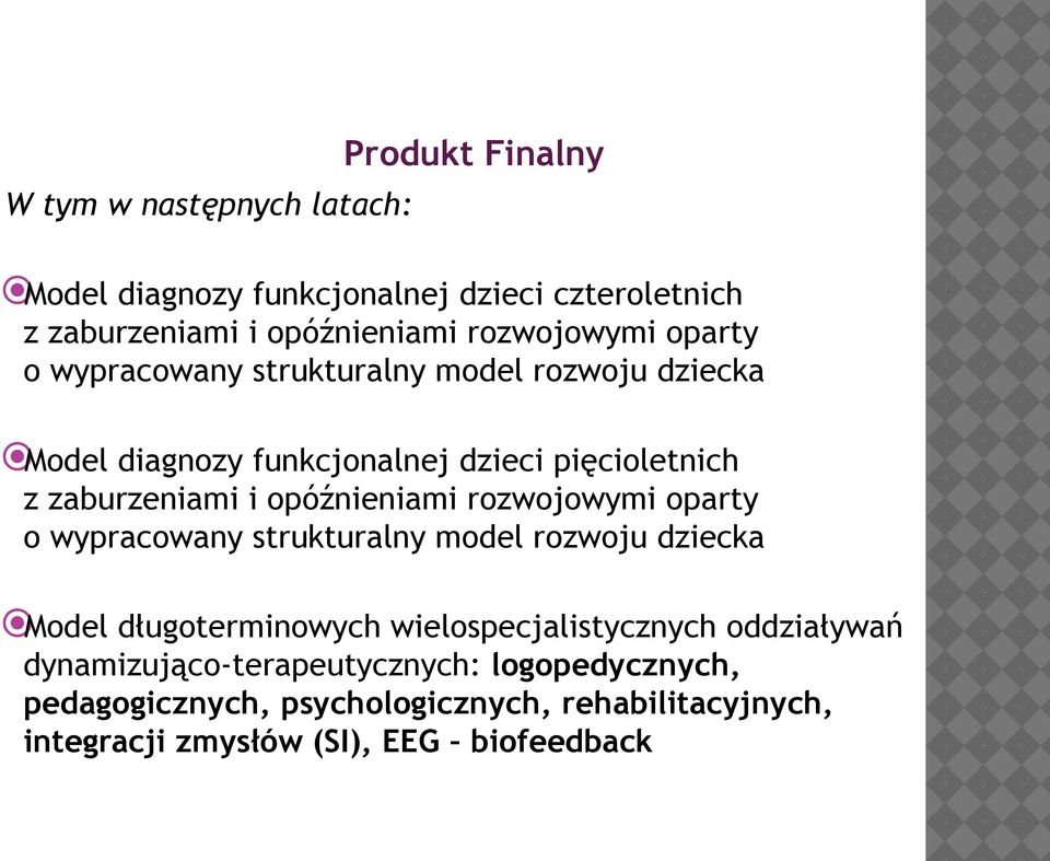 i opóźnieniami rozwojowymi oparty o wypracowany strukturalny model rozwoju dziecka Model długoterminowych wielospecjalistycznych